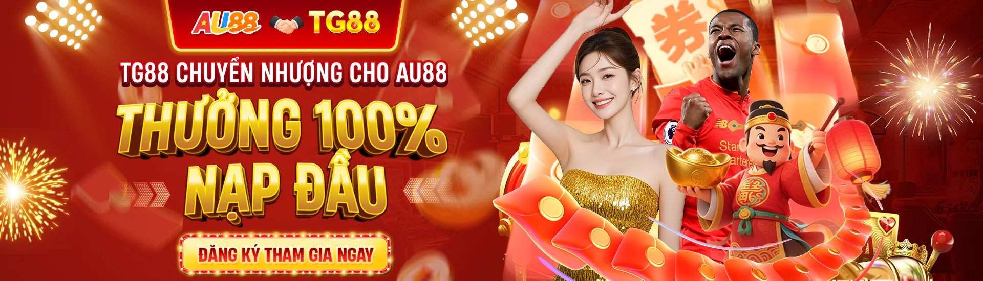 TG88 chuyển nhượng cho AU88 thưởng 100% nạp đầu