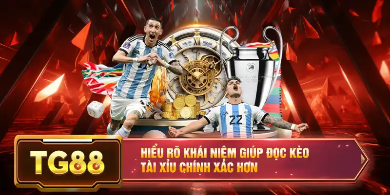 Hiểu rõ khái niệm giúp đọc kèo tài xỉu chính xác hơn